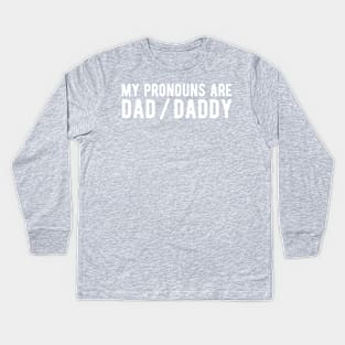 My Pronouns Are Dad / Daddy Kids Long Sleeve T-Shirt